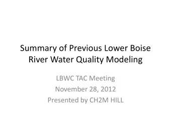 River Water Quality Modeling  LBWC TAC Meeting  November 28, 2012  Presented by CH2M HILL  Topics