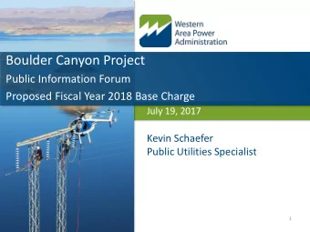 Boulder Canyon Project  Public Information Forum  Proposed Fiscal Year 2018 Base Charge  July 19,