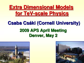 Extra Dimensional Models  Extra Dimensional Models  for TeV  TeV-  -scale Physics  scale Physics