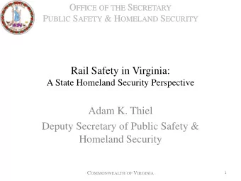 Homeland Security C OMMONWEALTH OF V IRGINIA  1 O FFICE OF THE S ECRETARY P UBLIC S AFETY &amp; H