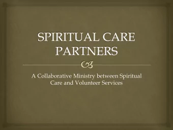 A Collaborative Ministry between Spiritual  Care and Volunteer Services  Meeting Needs
