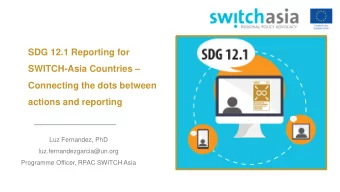 SDG 12.1 Reporting for SWITCH-Asia Countries   Connecting the dots between  actions and
