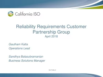 Reliability Requirements Customer  Partnership Group  April 2018  Gautham Katta  Operations Lead