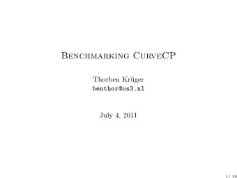 Benchmarking CurveCP  Thorben Kr  uger  benthor@os3.nl  July 4, 2011  1/ 30  Outline