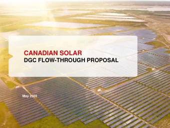 CANADIAN SOLAR  DGC FLOW-THROUGH PROPOSAL  May 2020  Introduction  Canadian Solar retained: