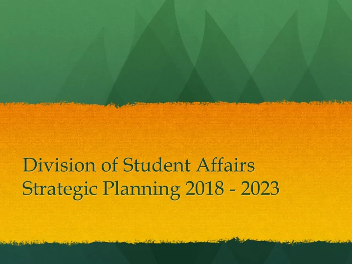 division of student affairs strategic planning 2018 2023