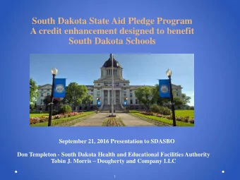 A credit enhancement designed to benefit  South Dakota Schools  September 21, 2016 Presentation to