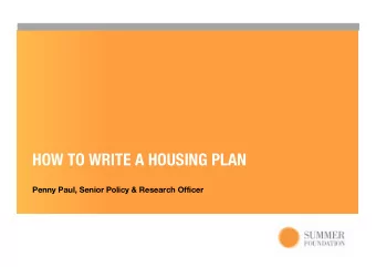 HOW TO WRITE A HOUSING PLAN  Penny Paul, Senior Policy &amp; Research Officer  Whos in the room?