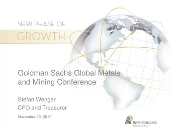 Goldman Sachs Global Metals  and Mining Conference  Stefan Wenger  CFO and Treasurer  November 29,