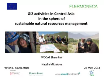GIZ activities in Central Asia  in the sphere of  sustainable natural resources management  WOCAT