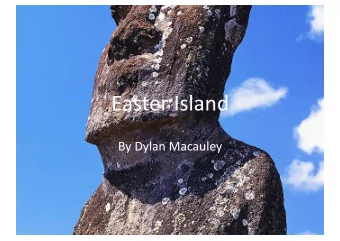 Easter  Island    By  Dylan  Macauley    The  Moai  (the  heads)
