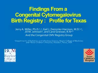 Findings From a  Congenital Cytomegalovirus  Birth Registry :   Profile for Texas Jerry A. Miller,