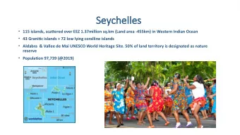 Seychelle  chelles  115 islands, scatuered over EEZ 1.37million sq.km (Land area -455km) in