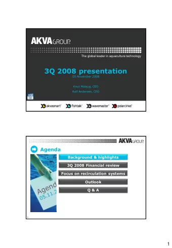 3Q 2008 presentation  05 November 2008  Knut Molaug, CEO  Rolf Andersen, CFO  Agenda  Background