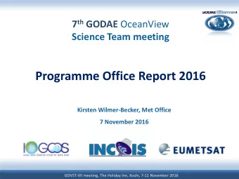 Programme Office Report 2016  Kirsten Wilmer-Becker, Met Office  7 November 2016  GOVST-VII