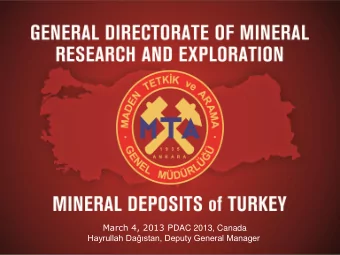 March 4, 2013 PDAC 2013, Canada Hayrullah Dastan, Deputy General Manager  Turkey is an