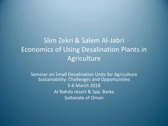 Economics of Using Desalination Plants in  Agriculture  Seminar on Small Desalination Units for