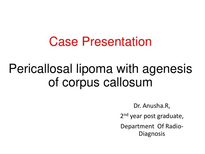 case presentation pericallosal lipoma with agenesis of