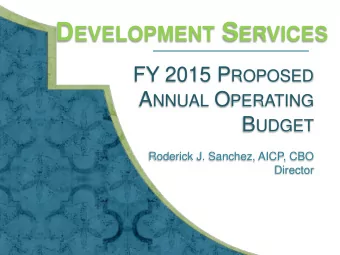 D EVELOPMENT S ERVICES FY 2015 P ROPOSED A NNUAL O PERATING B UDGET  Roderick J. Sanchez, AICP, CBO