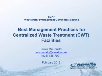 Best Management Practices for  Centralized Waste Treatment (CWT)  Facilities  Steve McDonald