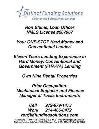 Ron Blume, Loan Officer  NMLS License #267967  Your ONE-STOP Hard Money and  Conventional Lender!