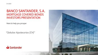 BANCO SANTANDER, S.A.  MORTGAGE COVERED BONDS  INVESTORS PRESENTATION  Here to help you prosper