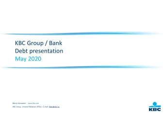 KBC Group / Bank  Debt presentation  May 2020  More infomation: www.kbc.com  KBC Group - Investor