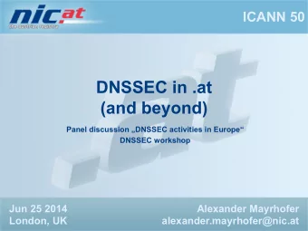 DNSSEC in .at  (and beyond)  Panel discussion DNSSEC activities in Europe  DNSSEC workshop