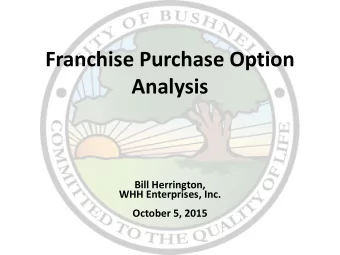Franchise Purchase Option  Analysis  Bill Herrington,  WHH Enterprises, Inc.  October 5, 2015