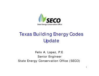 Texas Building E  Texas Building E  nergy Codes  nergy Codes  Update  p  Felix A  Lopez  P E  Felix