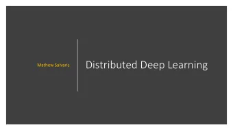 Distributed Deep Learning  Mathew Salvaris  What will be covered  Overview of Distributed