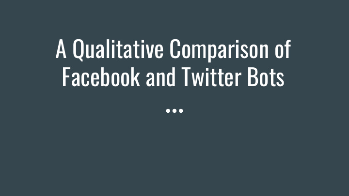 a qualitative comparison of facebook and twitter bots