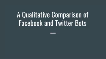 A Qualitative Comparison of  Facebook and Twitter Bots  Introduction  The increasing level of