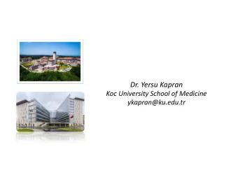 Dr. Yersu Kapran  Koc University School of Medicine  ykapran@ku.edu.tr  27 year old male