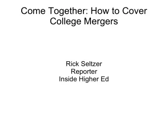 Come Together: How to Cover  College Mergers  Rick Seltzer  Reporter  Inside Higher Ed  Who Are You