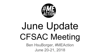 June Update  CFSAC Meeting  Ben HsuBorger, #MEAction  June 20-21, 2018  GROW  2  Growing Team 1.