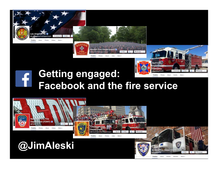 getting engaged facebook and the fire service jimaleski