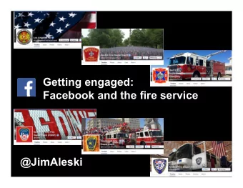 Getting engaged:  Facebook and the fire service  @JimAleski  1  @JimAleski  B.S. Mass