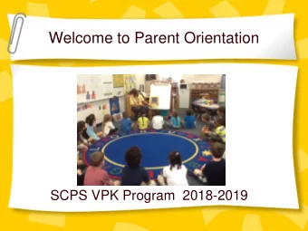 Welcome to Parent Orientation  SCPS VPK Program  2018-2019  VPK Parent Orientation  July, 2018