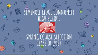 SEMINOLE RIDGE COMMUNITY  HIGH SCHOOL  SPRING COURSE SELECTION  CLASS OF 2024  Welcome, future