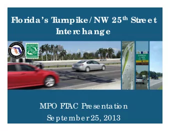 npike / NW 25 th Str  F  lor  idas T  ur  e e t  Inte r  c hange  MPO F  T  AC Pre se ntatio n