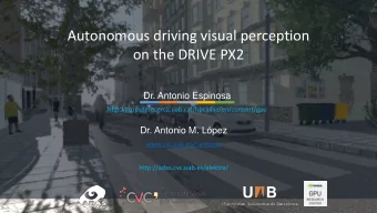Autonomous driving visual perception  on the DRIVE PX2  Dr. Antonio Espinosa http://