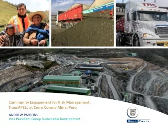 Community Engagement for Risk Management:  TransAPELL at Cerro Corona Mine, Peru  ANDREW PARSONS