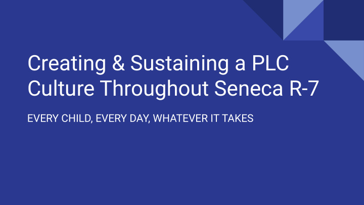 creating sustaining a plc culture throughout seneca r 7