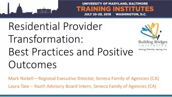 Residential Provider  Transformation:  Best Practices and Positive  Outcomes Mark Nickell