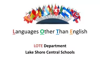 L anguages O ther T han E nglish  LOTE Department  Lake Shore Central Schools  Languages Offered at