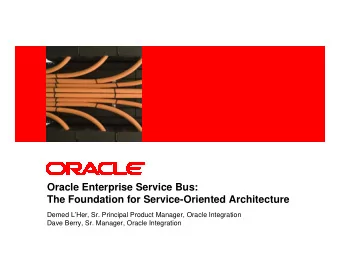 Oracle Enterprise Service Bus:  The Foundation for Service-Oriented Architecture  Demed LHer,