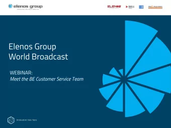 Elenos Group  World Broadcast  WEBINAR:  Meet the BE Customer Service Team  Innovation lives here