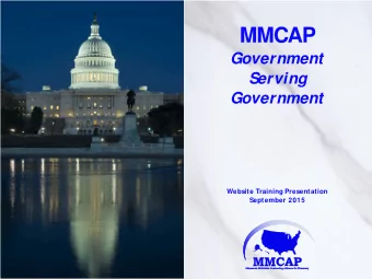 MMCAP  Government  Serving  Government  Website Training Presentation  September 2015 T HE MMCAP M