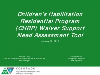 Childre  rens Habilit at ion  Resident ial Pro  rogra  ram  ( CHRP)  Waiver  r Support  rt  Need